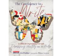 The Confidence to Write: A Guide for Overcoming Fear and Developing Identity as a Writer