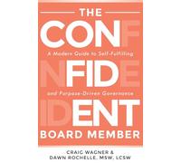 The Confident Board Member: A Modern Guide to Self-Fulfilling and Purpose-Driven Governance