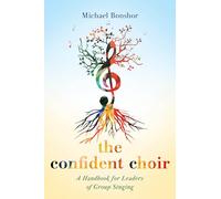 The Confident Choir: A Handbook for Leaders of Group Singing