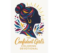 The Confident Girl’s Coloring Devotional: A Daily Devotional and Bible Verse Coloring Book for Teen Girls | 40 Inspirational Devotions to Build ... | A Perfect Gift for Preteens and Teen Girls