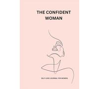 The confident woman: Self-love journal for women
