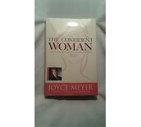 The Confident Woman: Start Living Boldly and Without Fear