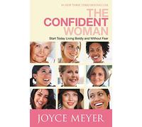 The Confident Woman: Start Today Living Boldly and Without Fear