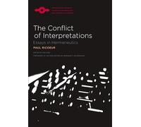 The Conflict of Interpretations: Essays in Hermeneutics (Studies in Phenomenology and Existential Philosophy) (Studies in Phenomenology and Existential Philosophy (Paperback))