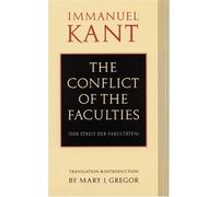 The Conflict of the Faculties by Immanuel Kant (December 01,1992)