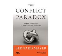 The Conflict Paradox: Seven Dilemmas at the Core of Disputes