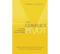 The Conflict Pivot: Turning Conflict into Peace of Mind by Tammy Lenski (2014-06-10)