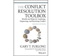 The Conflict Resolution Toolbox : Models and Maps for Analyzing, Diagnosing, and Resolving Conflict