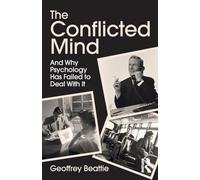 The Conflicted Mind: And Why Psychology Has Failed to Deal With It