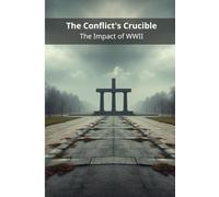 The Conflict's Crucible: The Impact of WWII