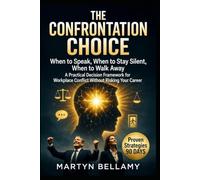 The Confrontation Choice: When to Speak, When to Stay Silent, When to Walk Away (Management Advancement)