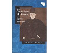 The Confusions of Pleasure - Commerce & Culture in Ming China
