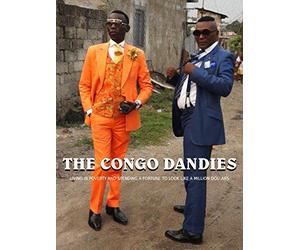 The Congo Dandies - Living in Poverty and Spending a Fortune to Look Like a Million Dollars