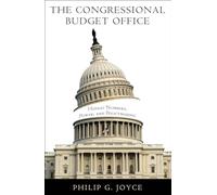 The Congressional Budget Office: Honest Numbers, Power, and Policymaking (American Governance and Public Policy series)