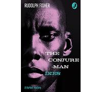 The Conjure-Man Dies: A Harlem Mystery: The First Ever African-American Crime Novel