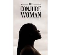 The Conjure Woman: The 1899 african american novel (Annotated)