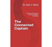 The Connected Captain: A Calm and Practical Guide to Modern Parenting