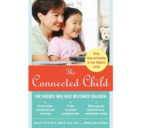 The Connected Child: Bring hope and healing to your adoptive family: Bringing Hope and Healing to Your Adoptive Family (FAMILY & RELATIONSHIPS)