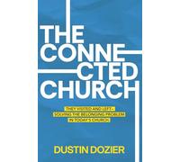 The Connected Church: They Visited and Left-Solving the Belonging Problem in Today’s Church.