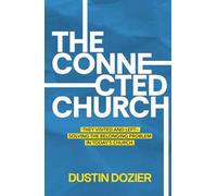 The Connected Church: They Visited and Left-Solving the Belonging Problem in Today’s Church.