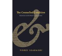 The Connected Condition: Romanticism and the Dream of Communication (Stanford Text Technologies)