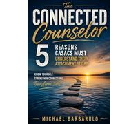 The Connected Counselor: 5 Reasons CASACs Must Understand Their Attachment Styles