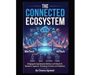 The Connected Ecosystem: A Unified Playbook for MarTech and AdTech Strategy