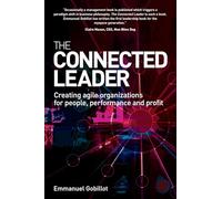 The Connected Leader: Creating Agile Organizations for People, Performance and Profit