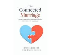 The Connected Marriage: Four Essential Connections of a Healthy Marriage