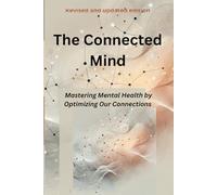 The Connected Mind: A Modern Guide to Mastering Mental Health Through Self and Social Connection