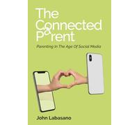 The Connected Parent: Parenting in the Age of Social Media