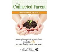 The Connected Parent: Uncovering Your Peace