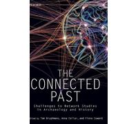 The Connected Past: Challenges to Network Studies in Archaeology and History