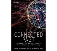 The Connected Past: Challenges to Network Studies in Archaeology and History by