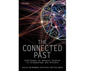 The Connected Past: Challenges to Network Studies in Archaeology and History by