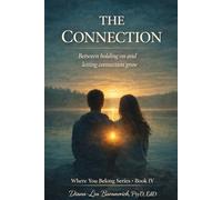 The Connection: Between holding on and letting connection grow (Where You Belong Series: Book I)