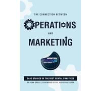 The Connection Between Operations and Marketing: Case Studies of the Best Dental Practices