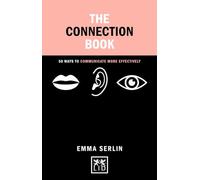 The Connection Book: 50 Ways to Communicate More Effectively (Concise Advice)