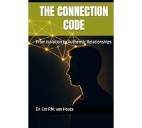 THE CONNECTION CODE: From Isolation to Authentic Relationships (THE MINDSET TRANSFORMATION SERIES)