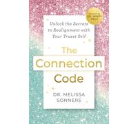 The Connection Code : Unlock the Secrets to Realignment with Your Truest Self