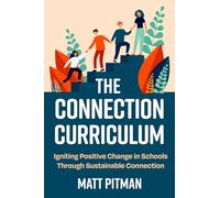 The Connection Curriculum: Igniting Positive Change in Schools Through Sustainable Connection