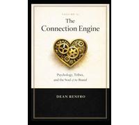 The Connection Engine: Building Tribes, Habits, and Irresistible Identity (The Master Index of Persuasion)