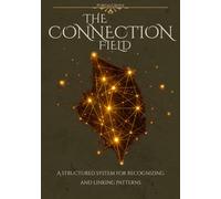 The Connection Field: A Structured System for Recognizing and Linking Patterns