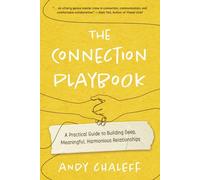 The Connection Playbook: A Practical Guide to Building Deep, Meaningful, Harmonious Relationships