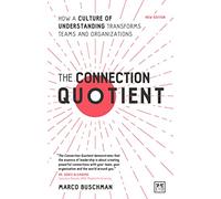 The Connection Quotient 2E: How a Culture of Understanding Transforms Teams and Organizations