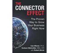 The Connector Effect: The Proven Way to Grow Your Business Right Now