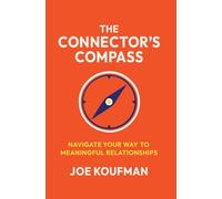 The Connector's Compass: Navigate Your Way to Meaningful Relationships