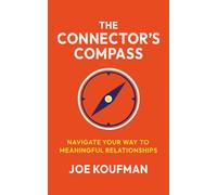 The Connector's Compass: Navigate Your Way to Meaningful Relationships