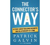 The Connector's Way: A Story About Building Business One Relationship at a Time: 1 (The Way Series)