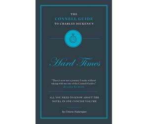 The Connell Guide To Charles Dickens's Hard Times